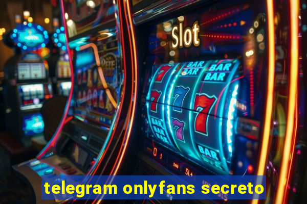 telegram onlyfans secreto